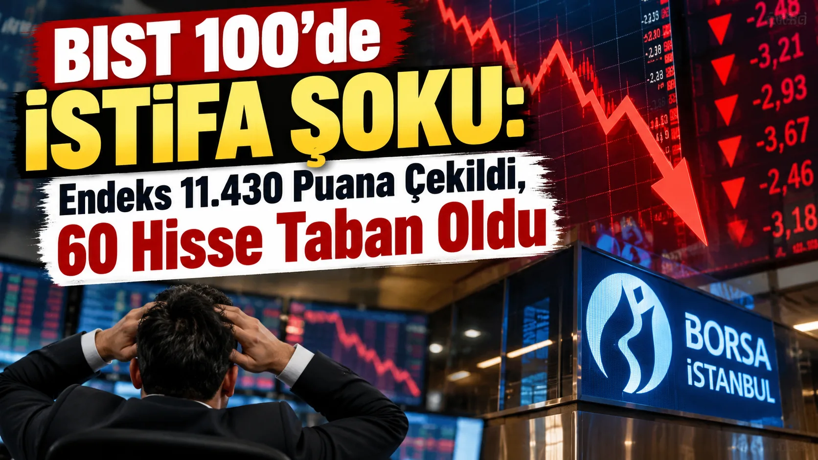 BIST 100'de İstifa Şoku: Endeks 11.430 Puana Çekildi, 60 Hisse Taban Oldu