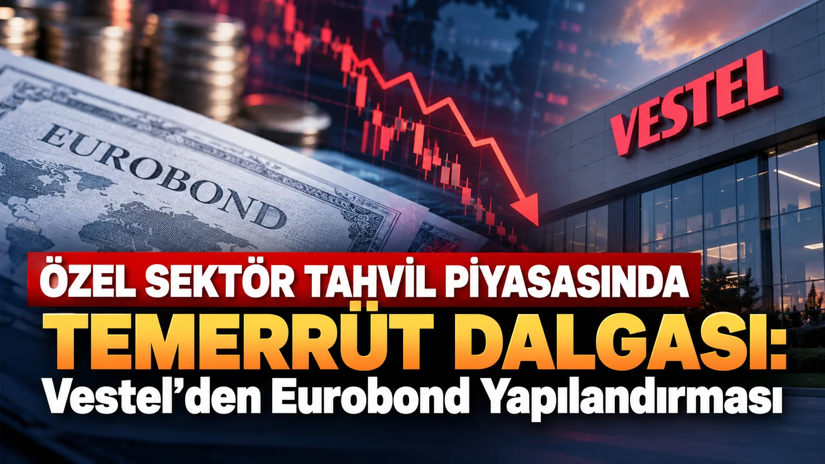 Özel Sektör Tahvil Piyasasında Temerrüt Dalgası: Vestel'den Eurobond Yapılandırması