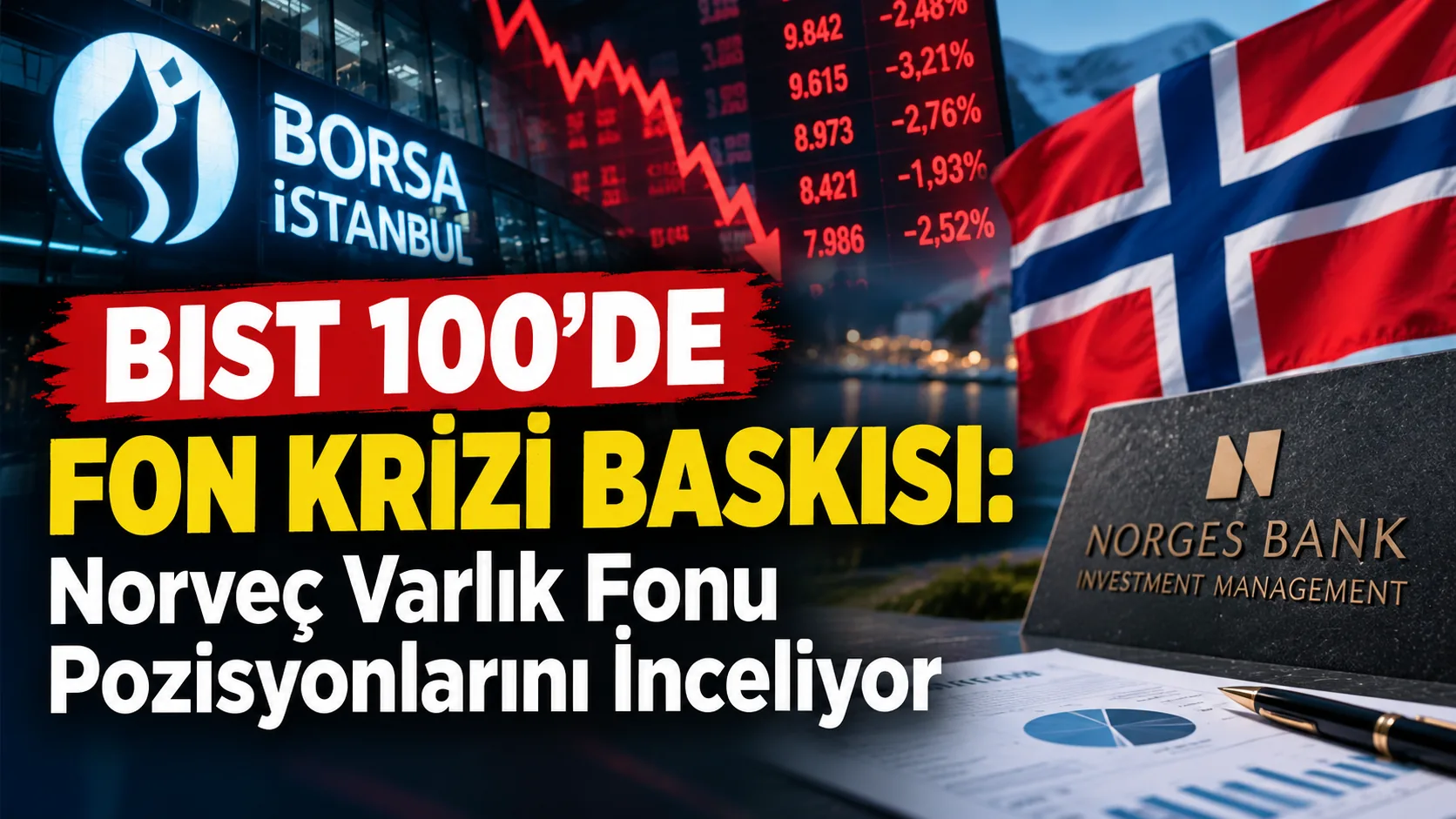 BIST 100'de Fon Krizi Baskısı: Norveç Varlık Fonu Pozisyonlarını İnceliyor
