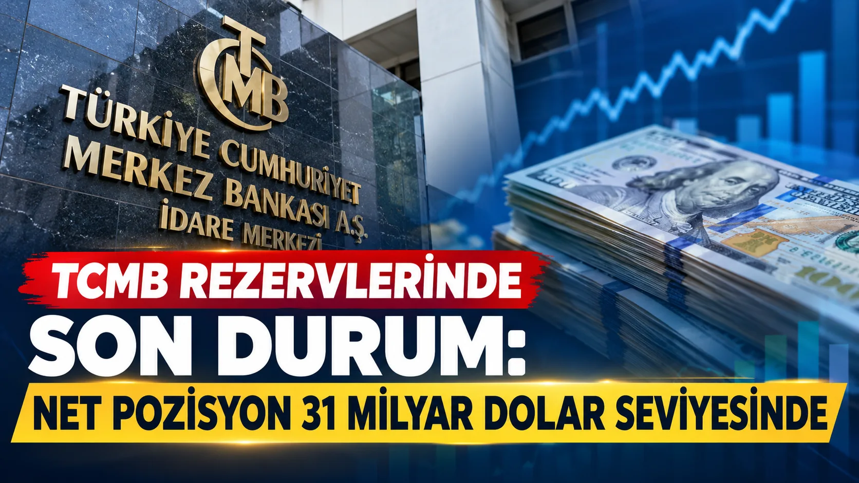 TCMB Rezervlerinde Son Durum: Net Pozisyon 31 Milyar Dolar Seviyesinde