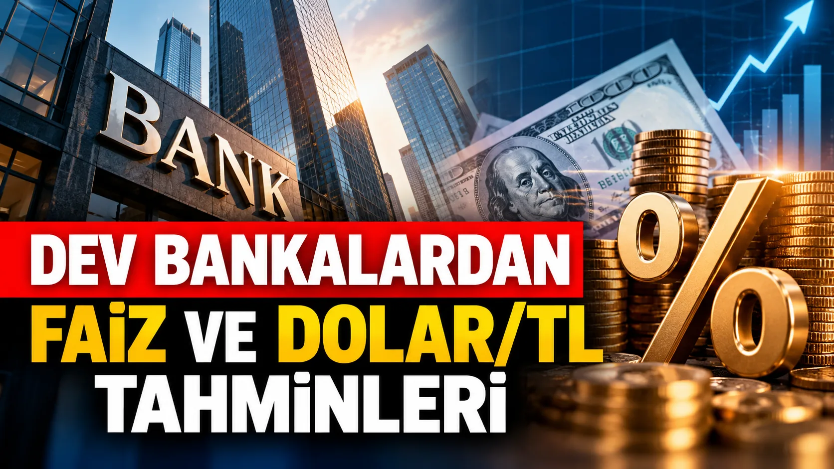 Dev Bankalardan Faiz ve Dolar/TL Tahminleri
