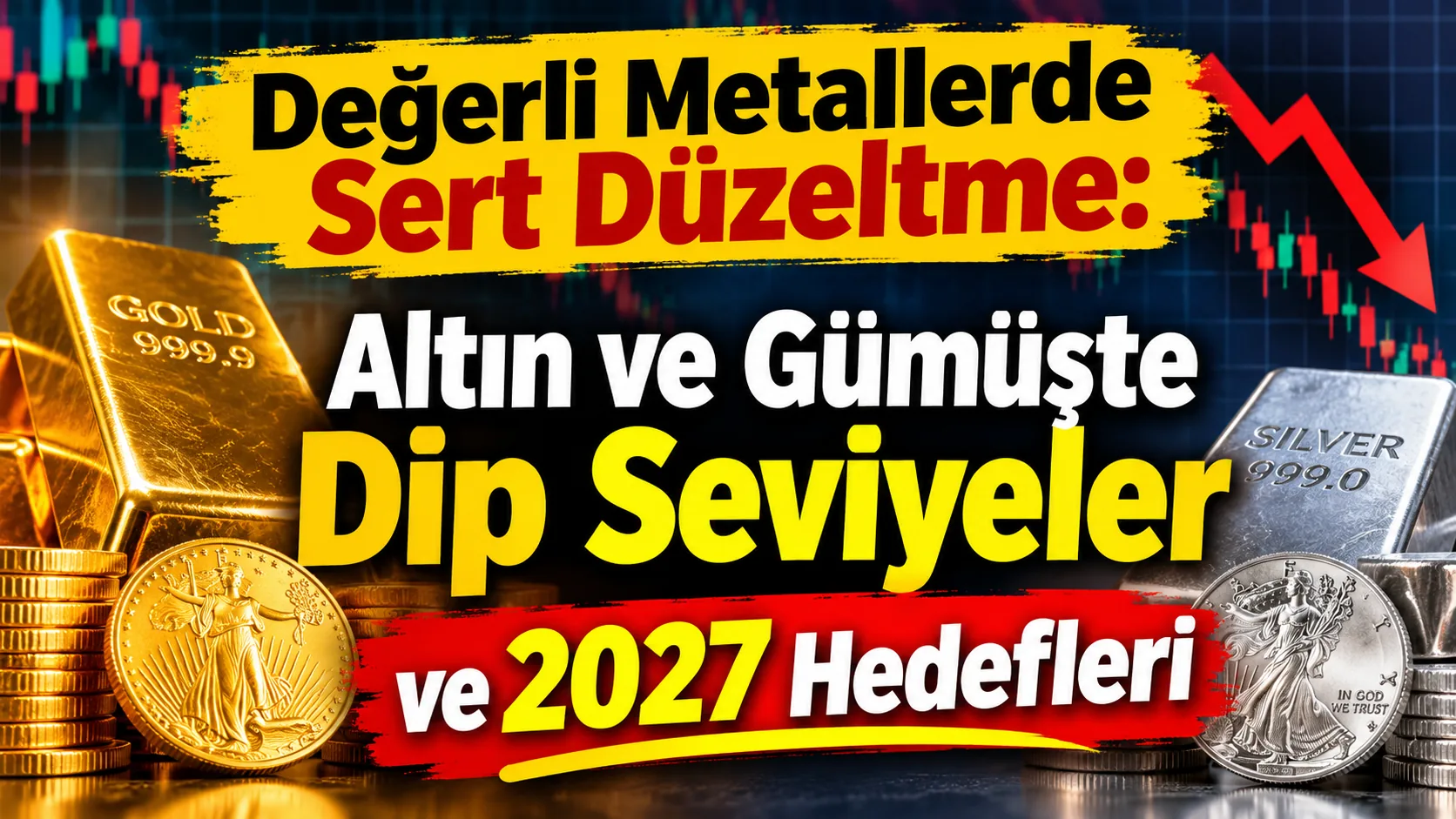 Değerli Metallerde Sert Düzeltme: Altın ve Gümüşte Dip Seviyeler ve 2027 Hedefleri